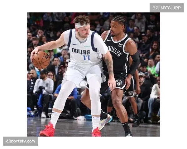 独行侠123-114战胜篮网,东契奇三双带队取胜 独行侠123-114战胜篮网,东契奇三双带队取胜